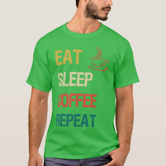Eat sleep coffee repeat T-Shirt