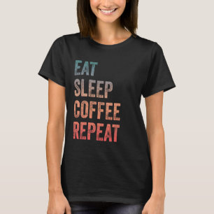 Eat Sleep Coffee Repeat Vintage Coffee Lover T-Shirt