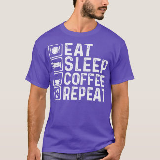 Eat Sleep Coffee RepeatFunny Coffee Roasting  T-Shirt