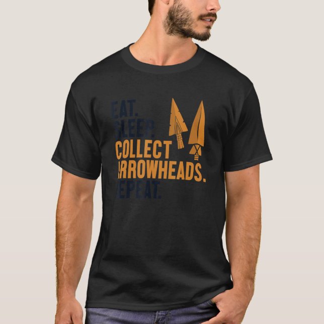 Eat Sleep Collect Arrowheads Repeat Arrowhead Coll T-Shirt (Front)