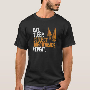 Eat Sleep Collect Arrowheads Repeat Arrowhead Coll T-Shirt