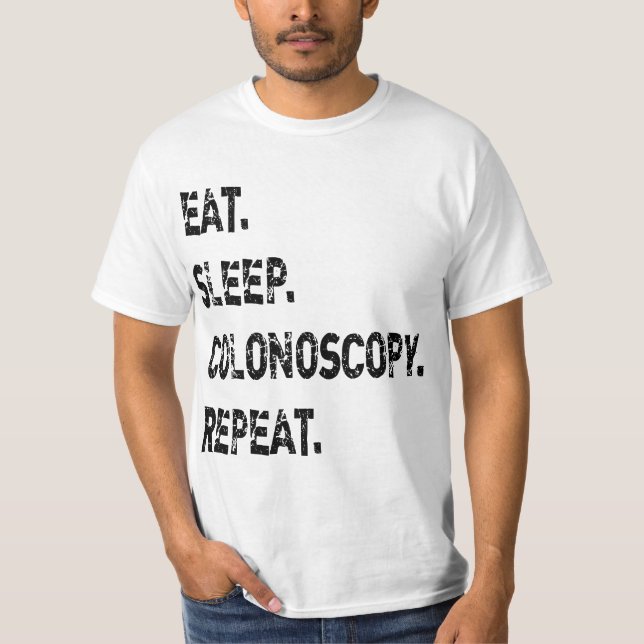 Eat Sleep Colonoscopy Repeat Gastroenterologist GI T-Shirt (Front)