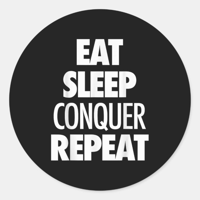 Eat Sleep Conquer Repeat - Motivational Quote  Classic Round Sticker (Front)