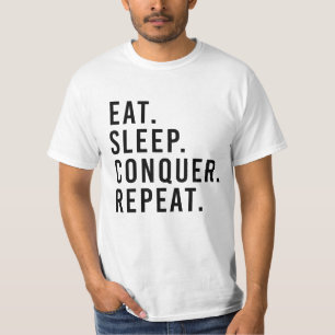EAT. SLEEP. CONQUER. REPEAT. T-Shirt