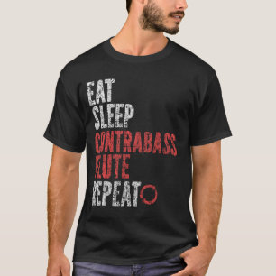 Eat Sleep Contrabass flute Repeat T-Shirt