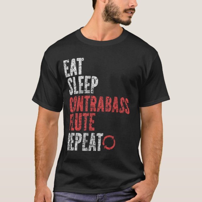 Eat Sleep Contrabass flute Repeat T-Shirt (Front)