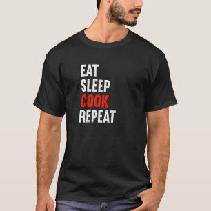 Eat Sleep Cook Repeat Chef Food Preparer Kitchen M T-Shirt