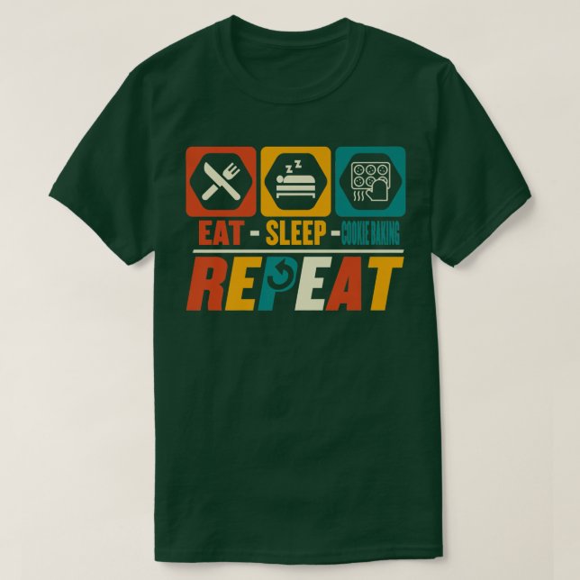 Eat Sleep Cookie Baking Repeat  Funny Cookie Baker T-Shirt (Design Front)