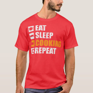 Eat Sleep Cooking Repeat Cooking Chef Funny  T-Shirt