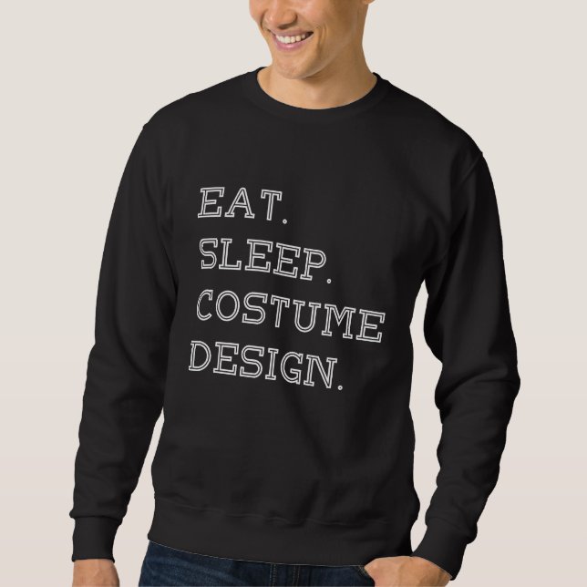 Eat Sleep Costume Clothes Designer  Outfit Sweatshirt (Front)