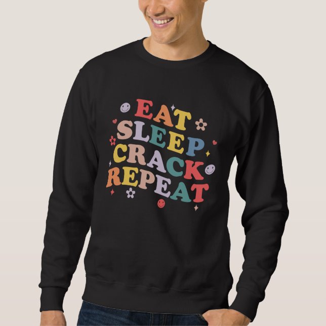 Eat sleep crack repeat Chiropracter Chiropractic A Sweatshirt (Front)