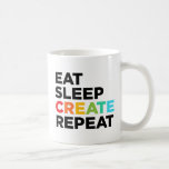 Eat Sleep Create Repeat Coffee Mug<br><div class="desc">Eat Sleep Create Repeat Mug.</div>