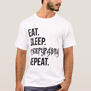 Eat Sleep Creepypasta Repeat T-Shirt