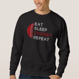 Eat Sleep Cricket Repeat For The Cricket Player 1 Sweatshirt