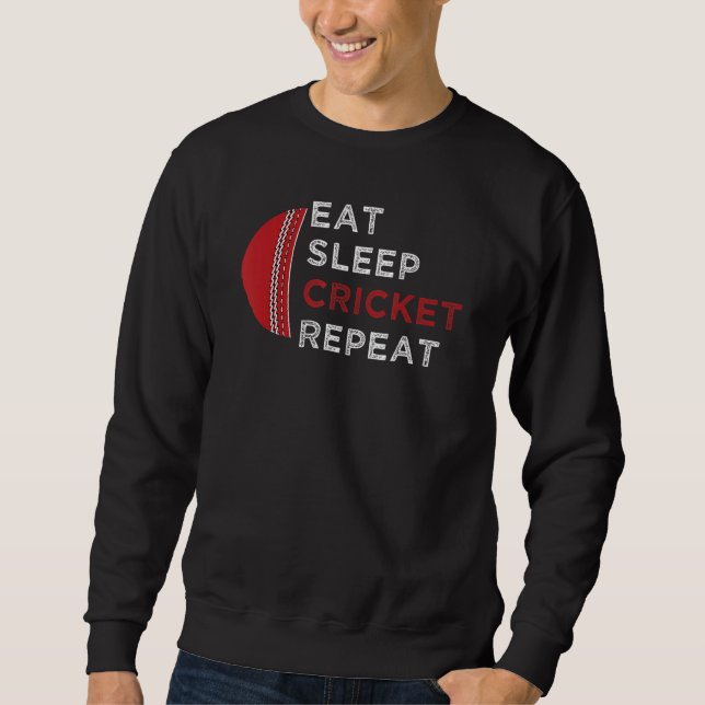 Eat Sleep Cricket Repeat For The Cricket Player 1 Sweatshirt (Front)