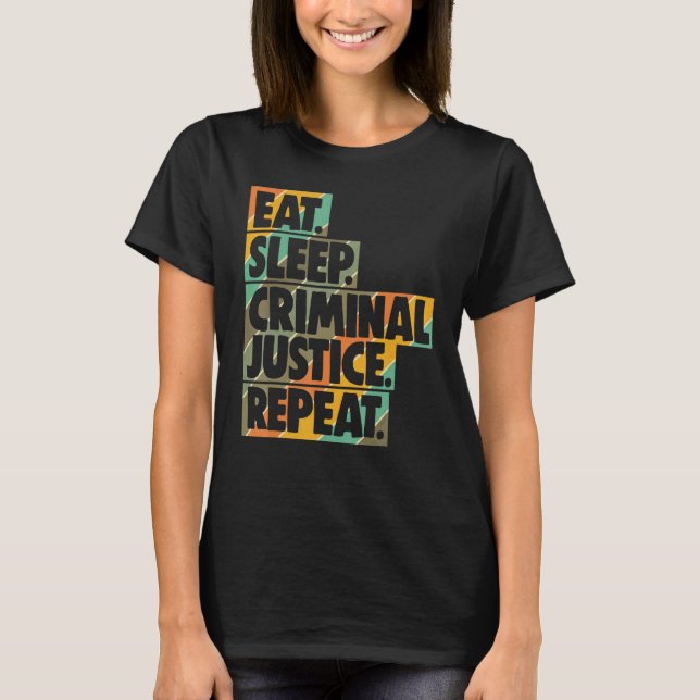 Eat Sleep Criminal Justice Repeat Women Court Lega T-Shirt (Front)