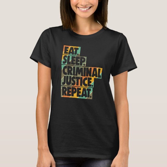Eat Sleep Criminal Justice Repeat Women Court Lega T-Shirt (Front)