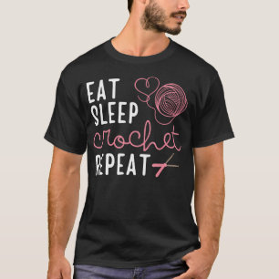 Eat Sleep Crochet Repeat Crocheter Crocheting Croc T-Shirt