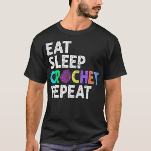 Eat Sleep Crochet Repeat Yarn Crochrting Funny Cro T-Shirt