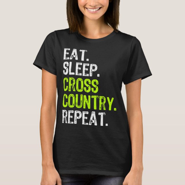 Eat Sleep Cross Country Repeat Running Runner Run  T-Shirt (Front)