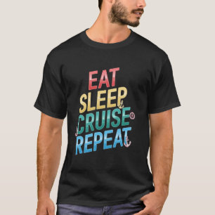 Eat Sleep Cruise Repeat Family couple Beach Holida T-Shirt