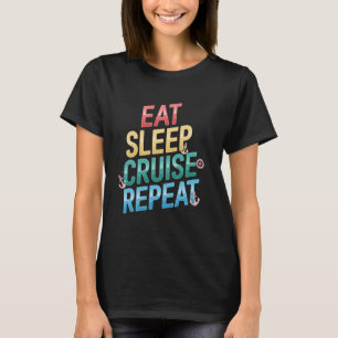 Eat Sleep Cruise Repeat Family couple Beach Holida T-Shirt