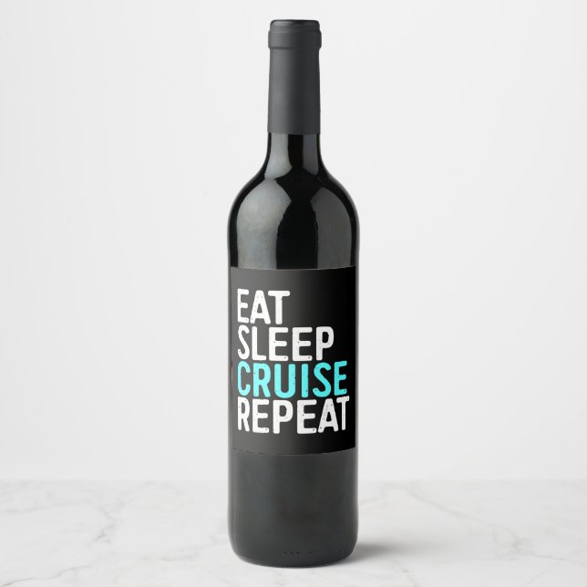 Eat Sleep Cruise Repeat Holiday Vacation Gift Wine Label (Front)