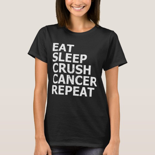 Eat Sleep Crush Cancer Repeat Funny Breast Cancer T-Shirt (Front)