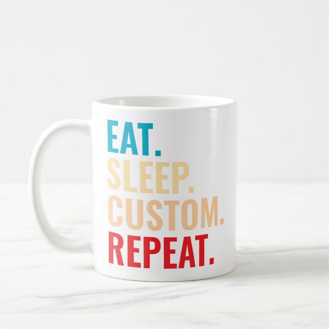 Eat Sleep Custom Repeat Personalised Text Coffee Mug (Left)