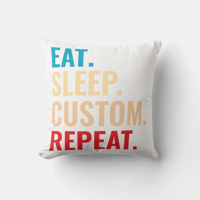 Eat Sleep Custom Repeat Personalised Text Cushion (Front)
