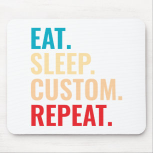 Eat Sleep Custom Repeat Personalised Text Mouse Pad