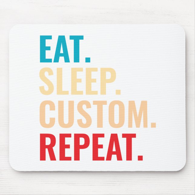 Eat Sleep Custom Repeat Personalised Text Mouse Pad (Front)