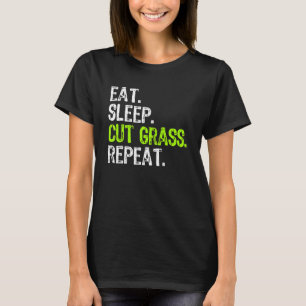 Eat Sleep Cut Grass Repeat Landscaping Landscaper T-Shirt