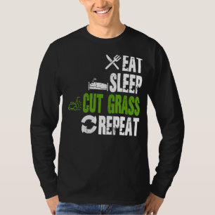 Eat Sleep Cut Grass Repeat Landscaping Landscaper T-Shirt