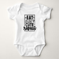 Eat Sleep Cute Repeat Baby