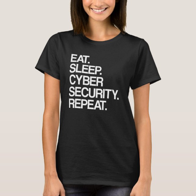 Eat Sleep Cyber Security Repea - Computer IT Secur T-Shirt (Front)