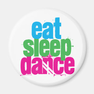 Eat, Sleep, Dance Magnet