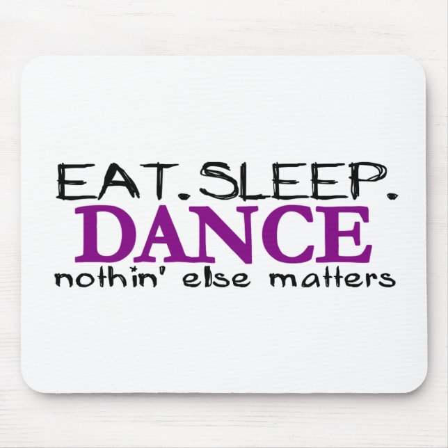 Eat Sleep Dance Mouse Pad (Front)