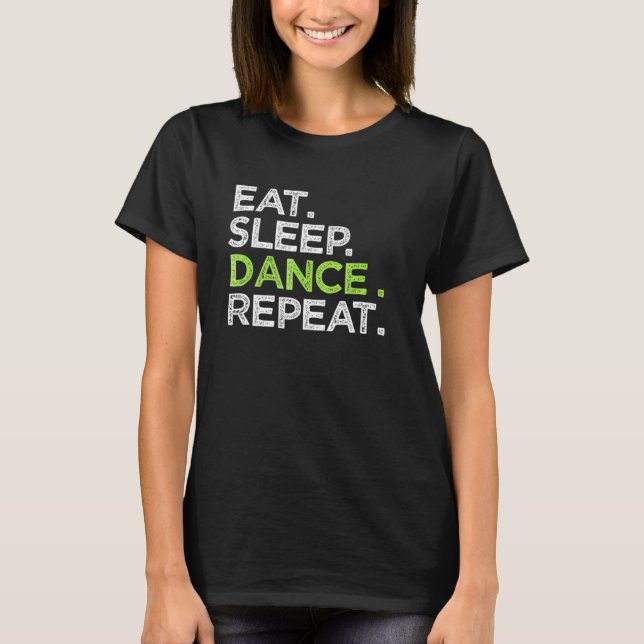 Eat Sleep Dance Repeat Dancer Great Dancing Cheer T-Shirt (Front)