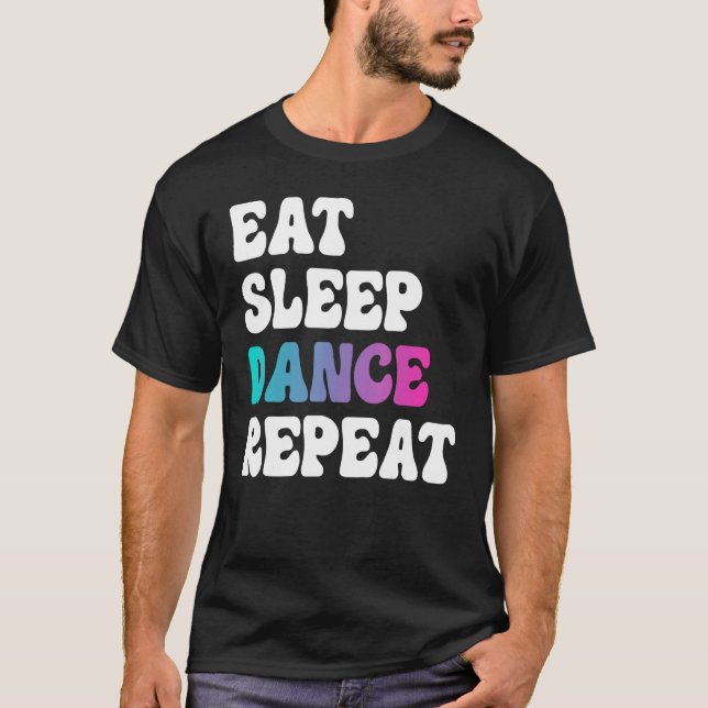 Eat Sleep Dance Repeat Dancing Boys Girls Funny Da T-Shirt (Front)