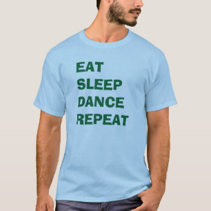 "Eat Sleep Dance Repeat" t-shirt