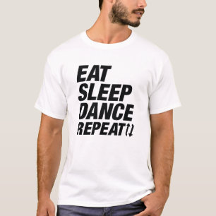 Eat Sleep Dance Repeat T-Shirt