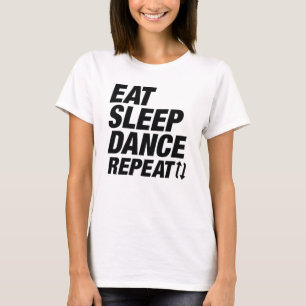 Eat Sleep Dance Repeat T-Shirt