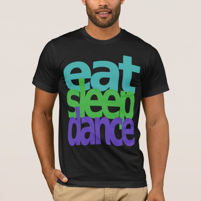 eat sleep dance T-Shirt (Front)