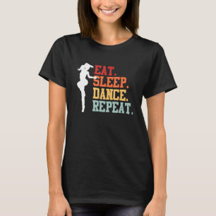 Eat Sleep Dance Teacher Expert Dancer Dancing  Gra T-Shirt