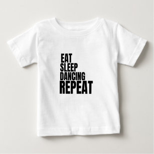 eat sleep dancing repeat baby T-Shirt