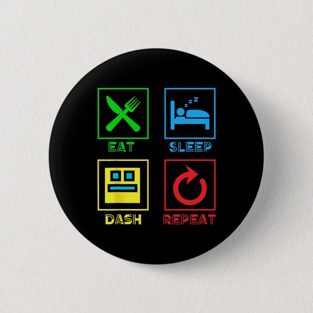 Eat Sleep Dash Repeat Video Game Geometry Video Ga 6 Cm Round Badge (Front)