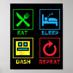 Eat Sleep Dash Repeat Video Game Geometry Video Ga Poster