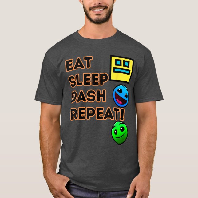 Eat Sleep Dash Repeat Video Game Geometry Video Ga T-Shirt (Front)