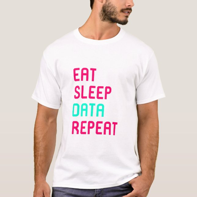 Eat Sleep Data Math Science Geek T-Shirt (Front)